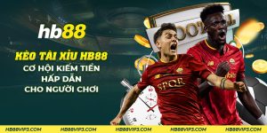 16 keo tai xiu hb88 co hoi kiem tien hap dan cho nguoi choi 1