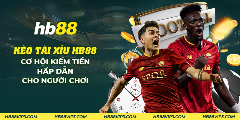 16 keo tai xiu hb88 co hoi kiem tien hap dan cho nguoi choi 1