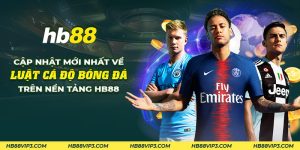 19 cap nhat moi nhat ve luat ca do bong da tren nen tang hb88 1