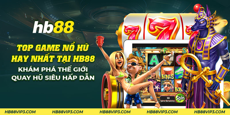 27 top game no hu hay nhat tai hb88 kham pha the gioi quay hu sieu hap dan