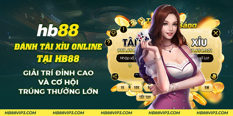 44 Danh tai xiu online tai HB88 Giai tri dinh cao va co hoi trung thuong lon